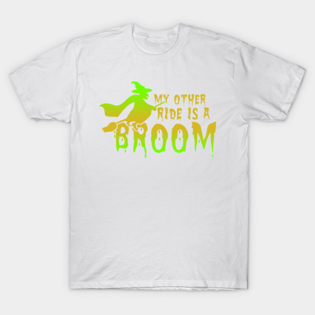 My Other Ride Is A Broom Halloween Shirts Gifts on October 31 T-Shirt-TOZ